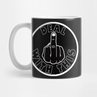 Deal With This Middle Finger Mug